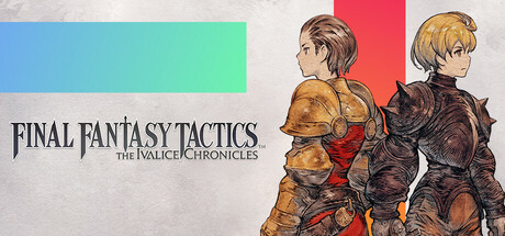 最终幻想战略版 伊瓦利斯编年史 FINAL FANTASY TACTICS – The Ivalice Chronicles