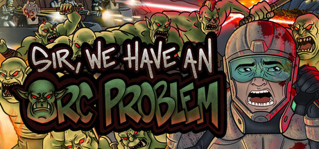 长官 兽人大军冲上来了 Sir We Have an Orc Problem
