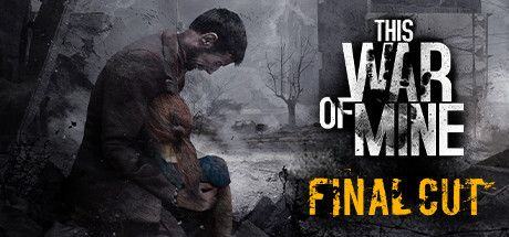 《这是我的战争》v202401212  This War of Mine